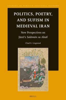 Politics, Poetry, and Sufism in Medieval Iran
